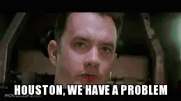 Meme of Tom Hanks with copy "Houston, we have a problem"